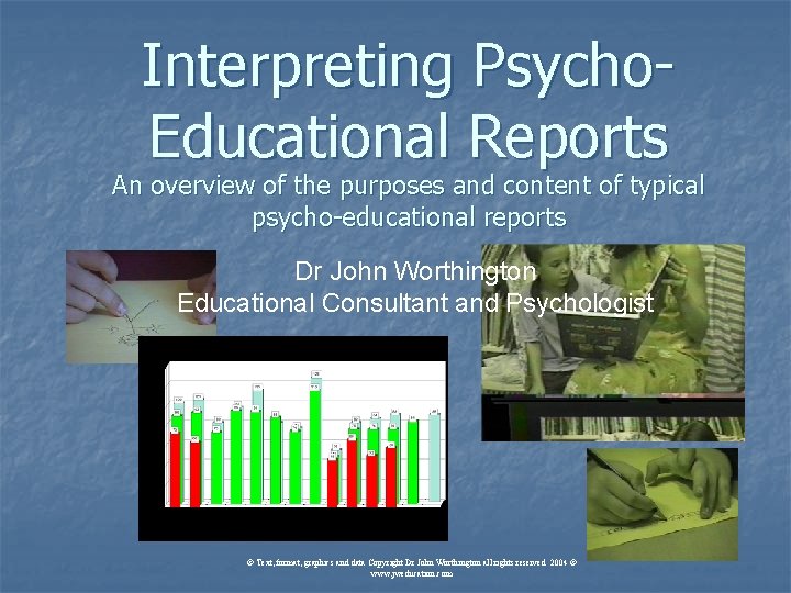 Interpreting Psycho. Educational Reports An overview of the purposes and content of typical psycho-educational Interpreting Psycho. Educational Reports An overview of the purposes and content of typical psycho-educational