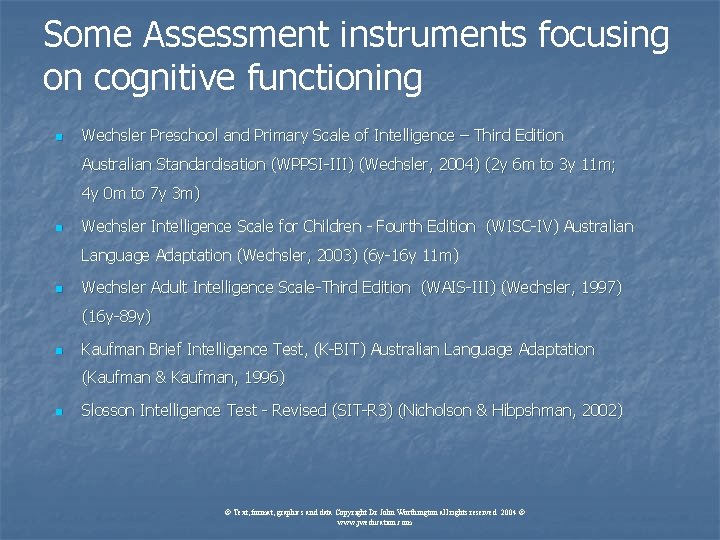 Some Assessment instruments focusing on cognitive functioning n Wechsler Preschool and Primary Scale of Some Assessment instruments focusing on cognitive functioning n Wechsler Preschool and Primary Scale of