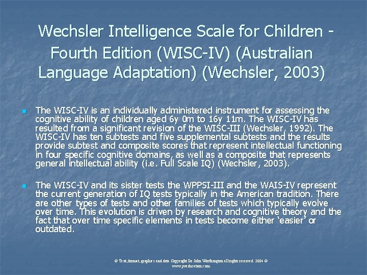 Wechsler Intelligence Scale for Children Fourth Edition (WISC-IV) (Australian Language Adaptation) (Wechsler, 2003) n Wechsler Intelligence Scale for Children Fourth Edition (WISC-IV) (Australian Language Adaptation) (Wechsler, 2003) n