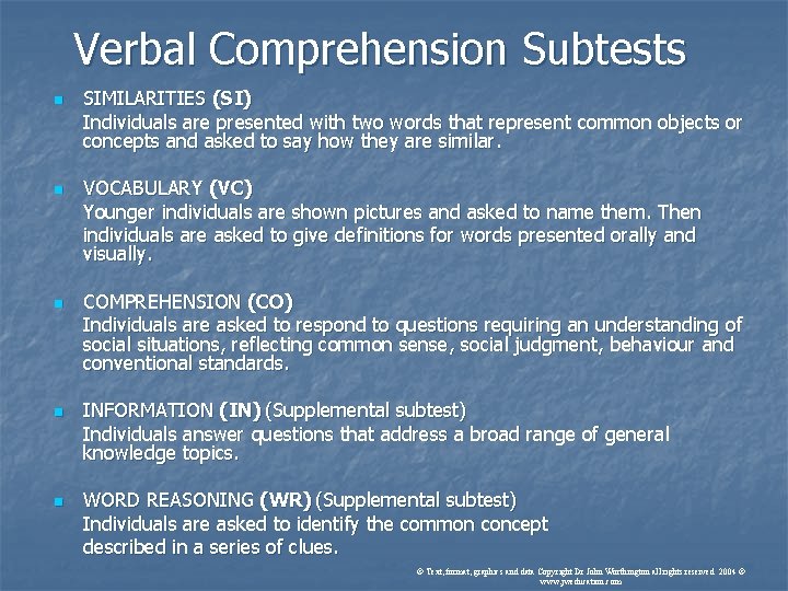 Verbal Comprehension Subtests n n n SIMILARITIES (SI) Individuals are presented with two words Verbal Comprehension Subtests n n n SIMILARITIES (SI) Individuals are presented with two words