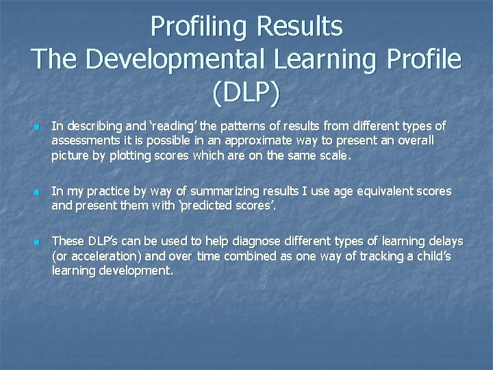 Profiling Results The Developmental Learning Profile (DLP) n n n In describing and ‘reading’ Profiling Results The Developmental Learning Profile (DLP) n n n In describing and ‘reading’