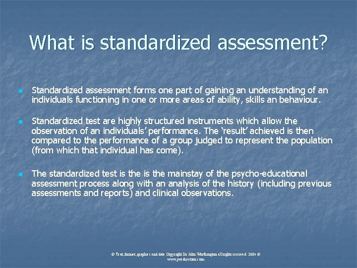 What is standardized assessment? n n n Standardized assessment forms one part of gaining What is standardized assessment? n n n Standardized assessment forms one part of gaining