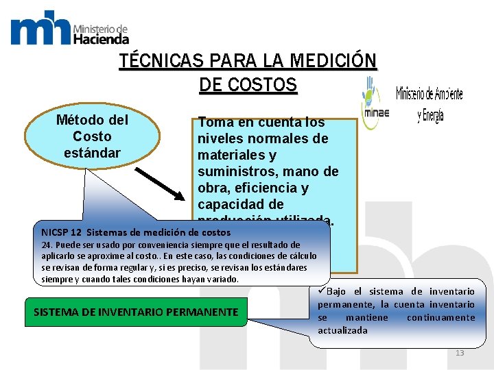 TÉCNICAS PARA LA MEDICIÓN DE COSTOS Método del Costo estándar Toma en cuenta los