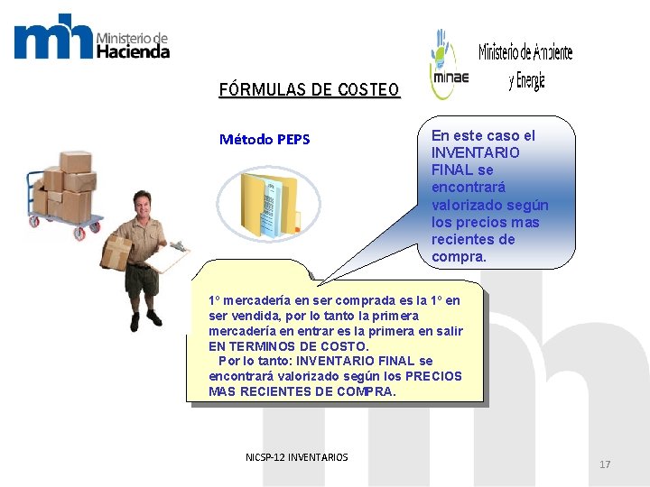 FÓRMULAS DE COSTEO Método PEPS En este caso el INVENTARIO FINAL se encontrará valorizado