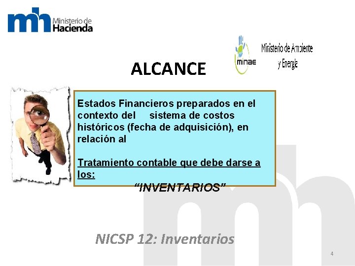ALCANCE Estados Financieros preparados en el contexto del sistema de costos históricos (fecha de