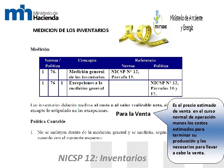 MEDICION DE LOS INVENTARIOS Para la Venta NICSP 12: Inventarios Es el precio estimado