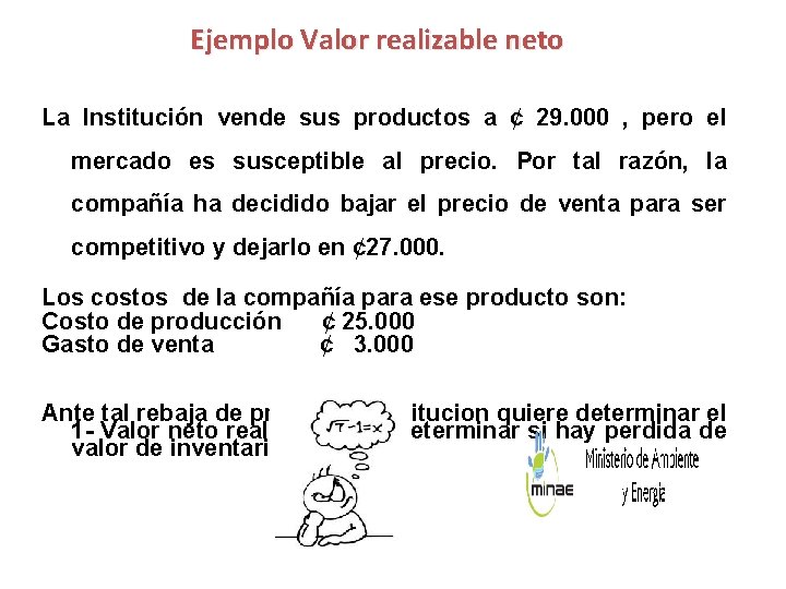 Ejemplo Valor realizable neto La Institución vende sus productos a ¢ 29. 000 ,