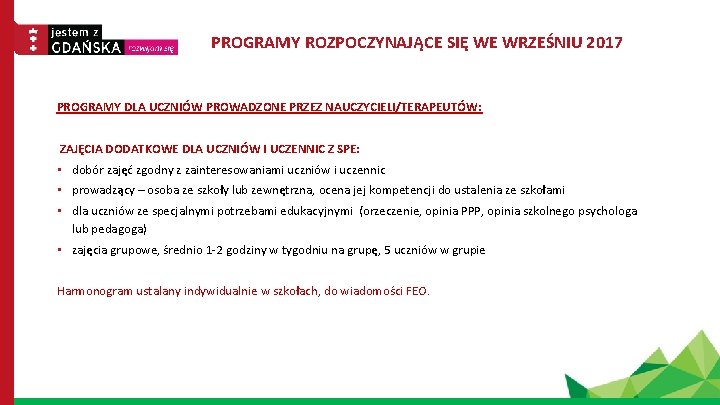 PROGRAMY ROZPOCZYNAJĄCE SIĘ WE WRZEŚNIU 2017 PROGRAMY DLA UCZNIÓW PROWADZONE PRZEZ NAUCZYCIELI/TERAPEUTÓW: ZAJĘCIA DODATKOWE