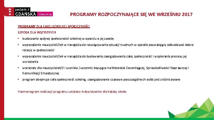 PROGRAMY ROZPOCZYNAJĄCE SIĘ WE WRZEŚNIU 2017 PROGRAMY DLA CAŁEJ SZKOLNEJ SPOŁECZNOŚCI SZKOŁA DLA WSZYSTKICH