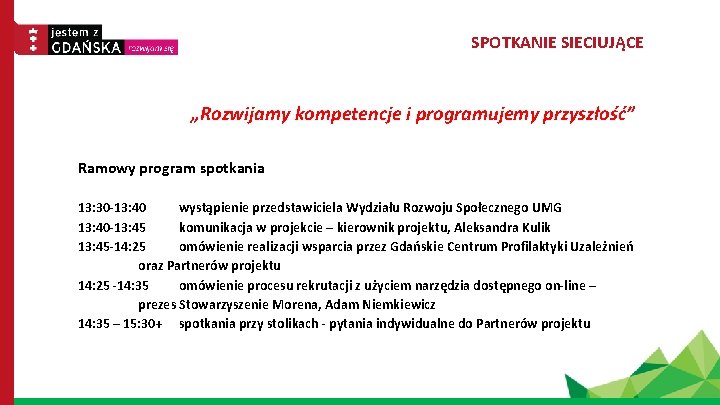 SPOTKANIE SIECIUJĄCE „Rozwijamy kompetencje i programujemy przyszłość” Ramowy program spotkania 13: 30 -13: 40