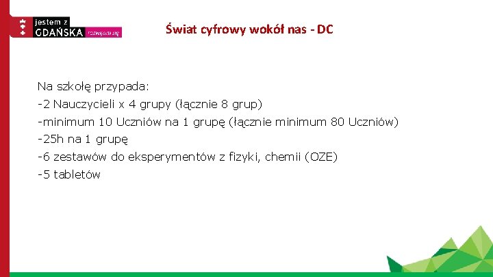 Świat cyfrowy wokół nas - DC Na szkołę przypada: -2 Nauczycieli x 4 grupy