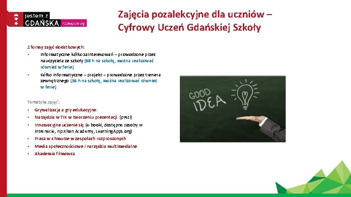 Zajęcia pozalekcyjne dla uczniów – Cyfrowy Uczeń Gdańskiej Szkoły 2 formy zajęć dodatkowych: •