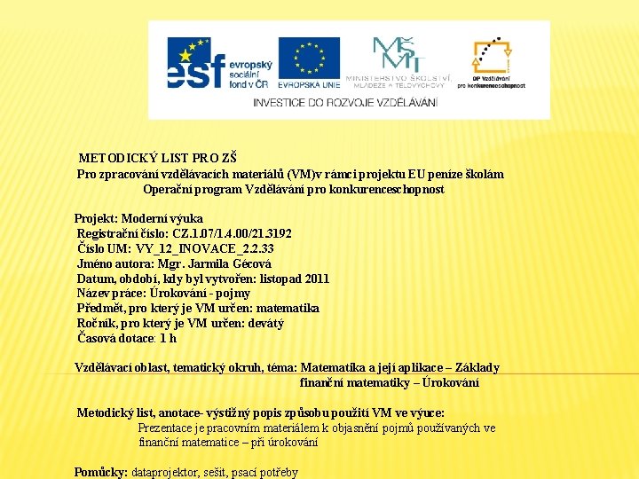 METODICKÝ LIST PRO ZŠ Pro zpracování vzdělávacích materiálů (VM)v rámci projektu EU peníze školám