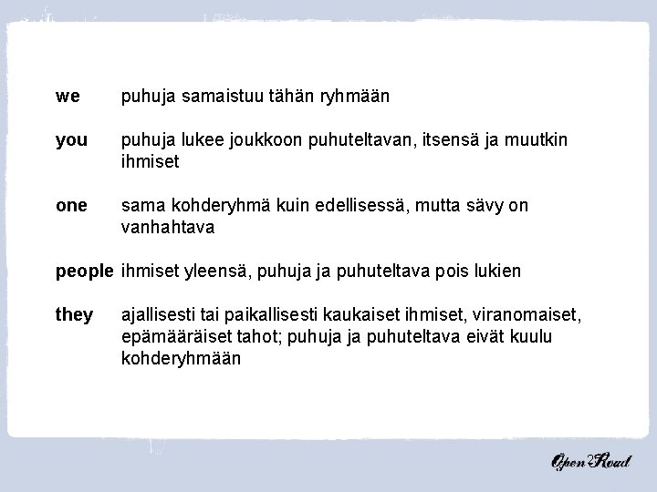 we you one puhuja samaistuu tähän ryhmään puhuja lukee joukkoon puhuteltavan, itsensä ja muutkin