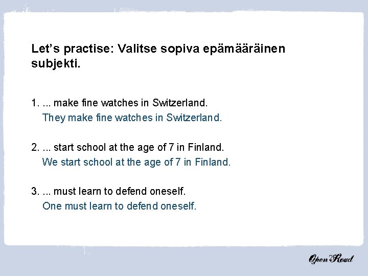 Let’s practise: Valitse sopiva epämääräinen subjekti. 1. . make fine watches in Switzerland. They