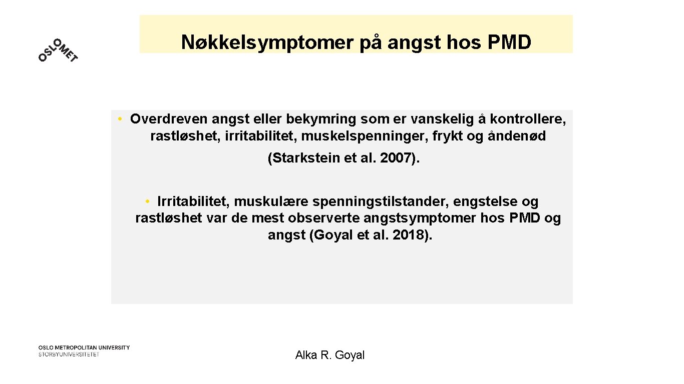 Nøkkelsymptomer på angst hos PMD • Overdreven angst eller bekymring som er vanskelig å