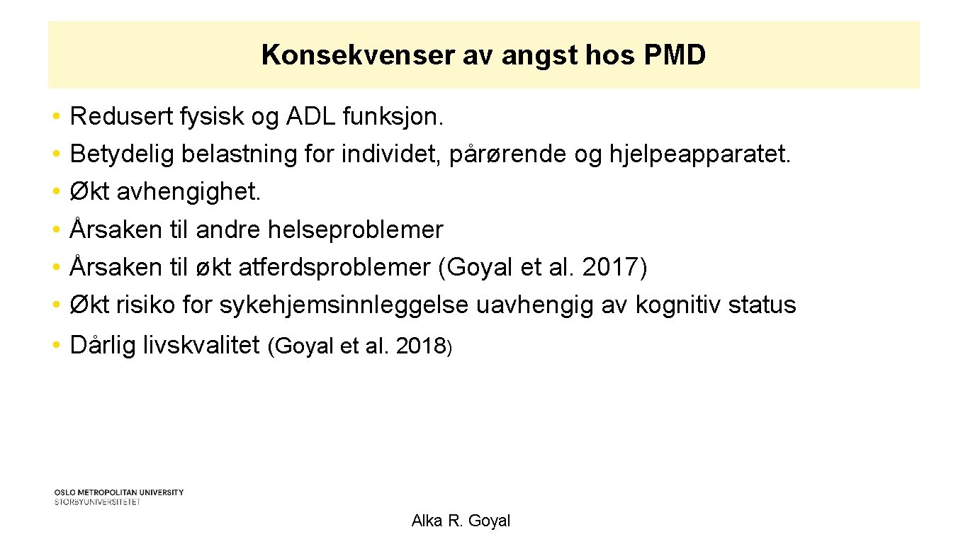 Konsekvenser av angst hos PMD • • • Redusert fysisk og ADL funksjon. Betydelig