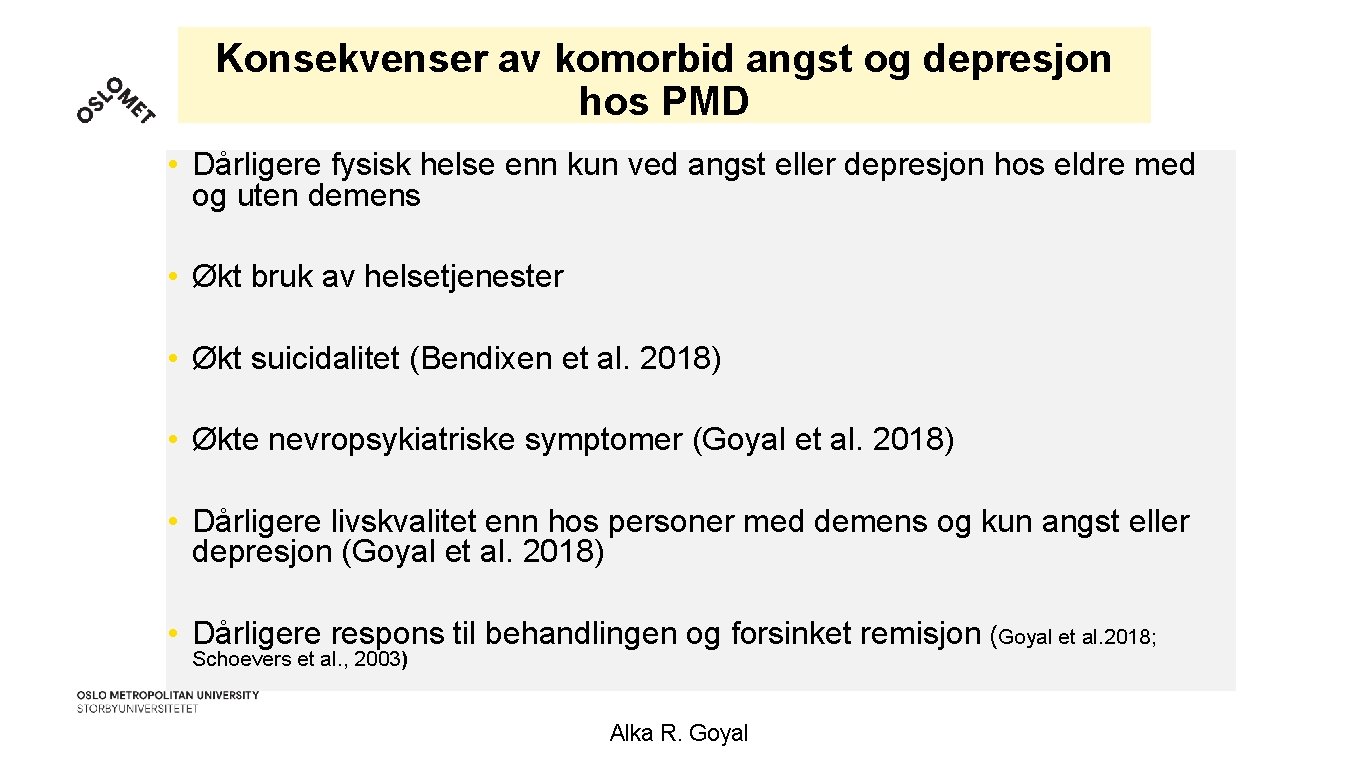 Konsekvenser av komorbid angst og depresjon hos PMD • Dårligere fysisk helse enn kun