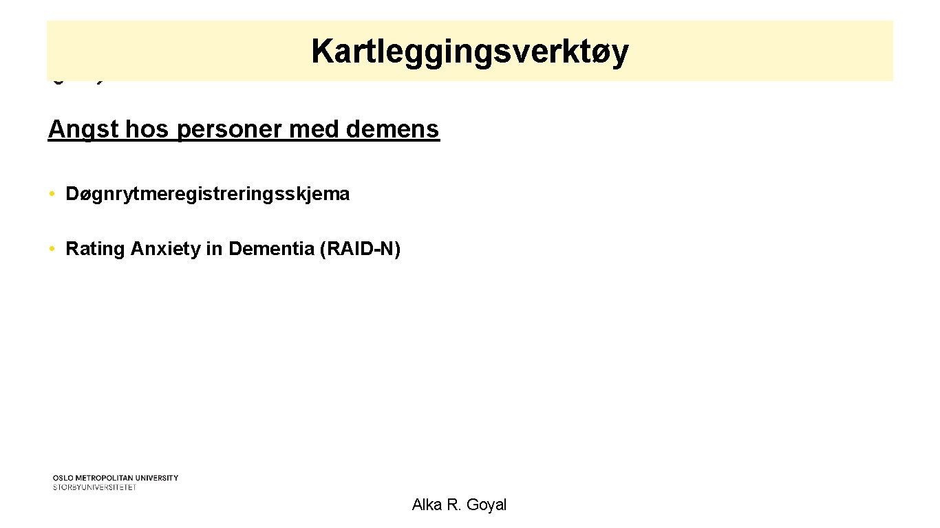 Kartleggingsverktøy Angst hos personer med demens • Døgnrytmeregistreringsskjema • Rating Anxiety in Dementia (RAID-N)