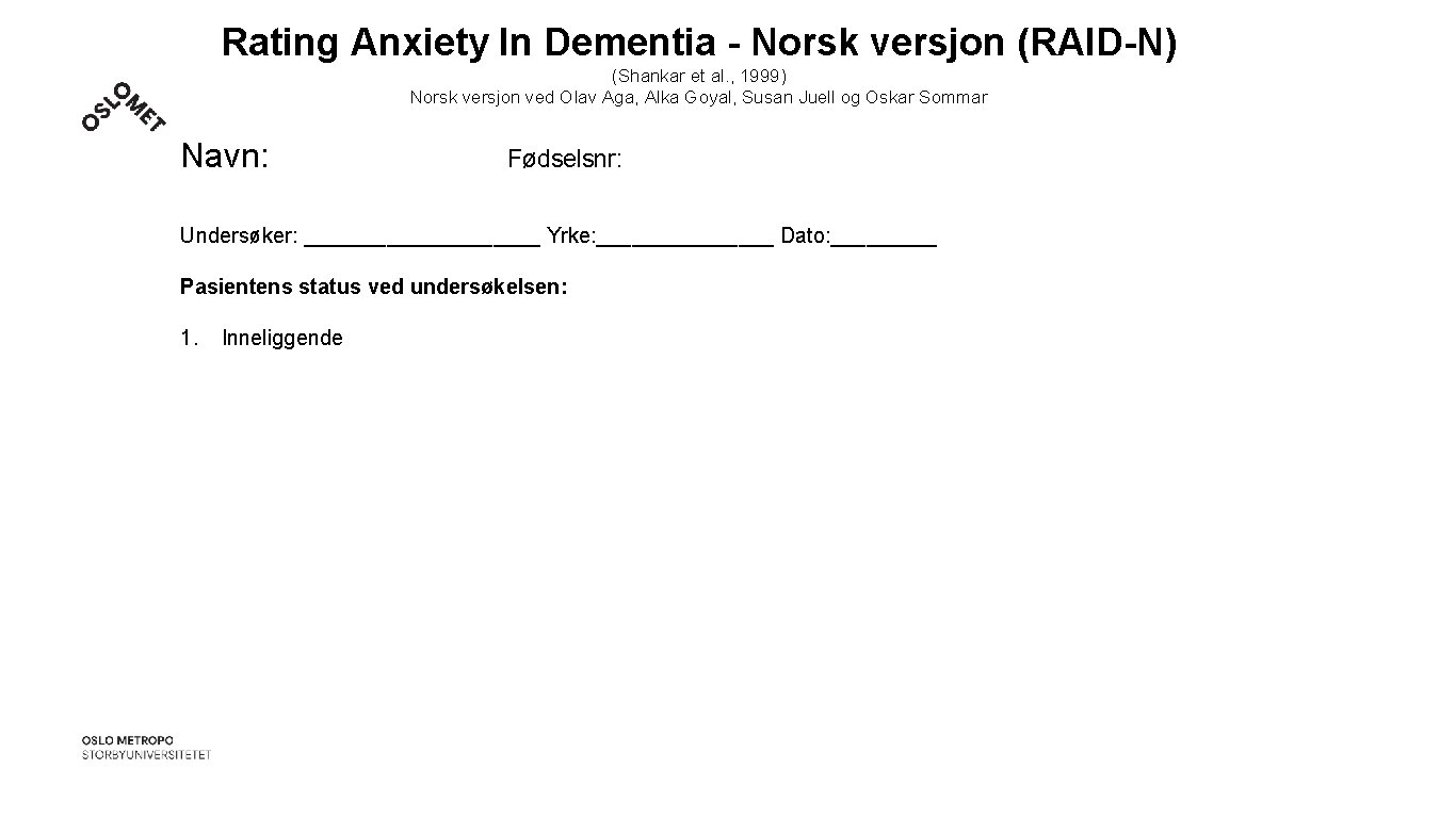 Rating Anxiety In Dementia - Norsk versjon (RAID-N) (Shankar et al. , 1999) Norsk