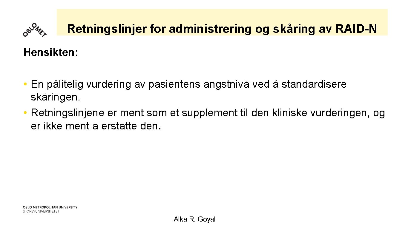 Retningslinjer for administrering og skåring av RAID-N Hensikten: • En pålitelig vurdering av pasientens