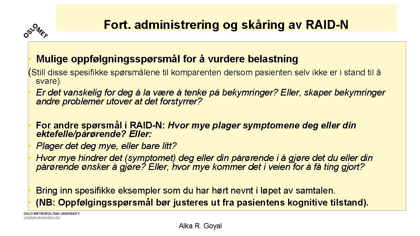 Fort. administrering og skåring av RAID-N • Mulige oppfølgningsspørsmål for å vurdere belastning (Still