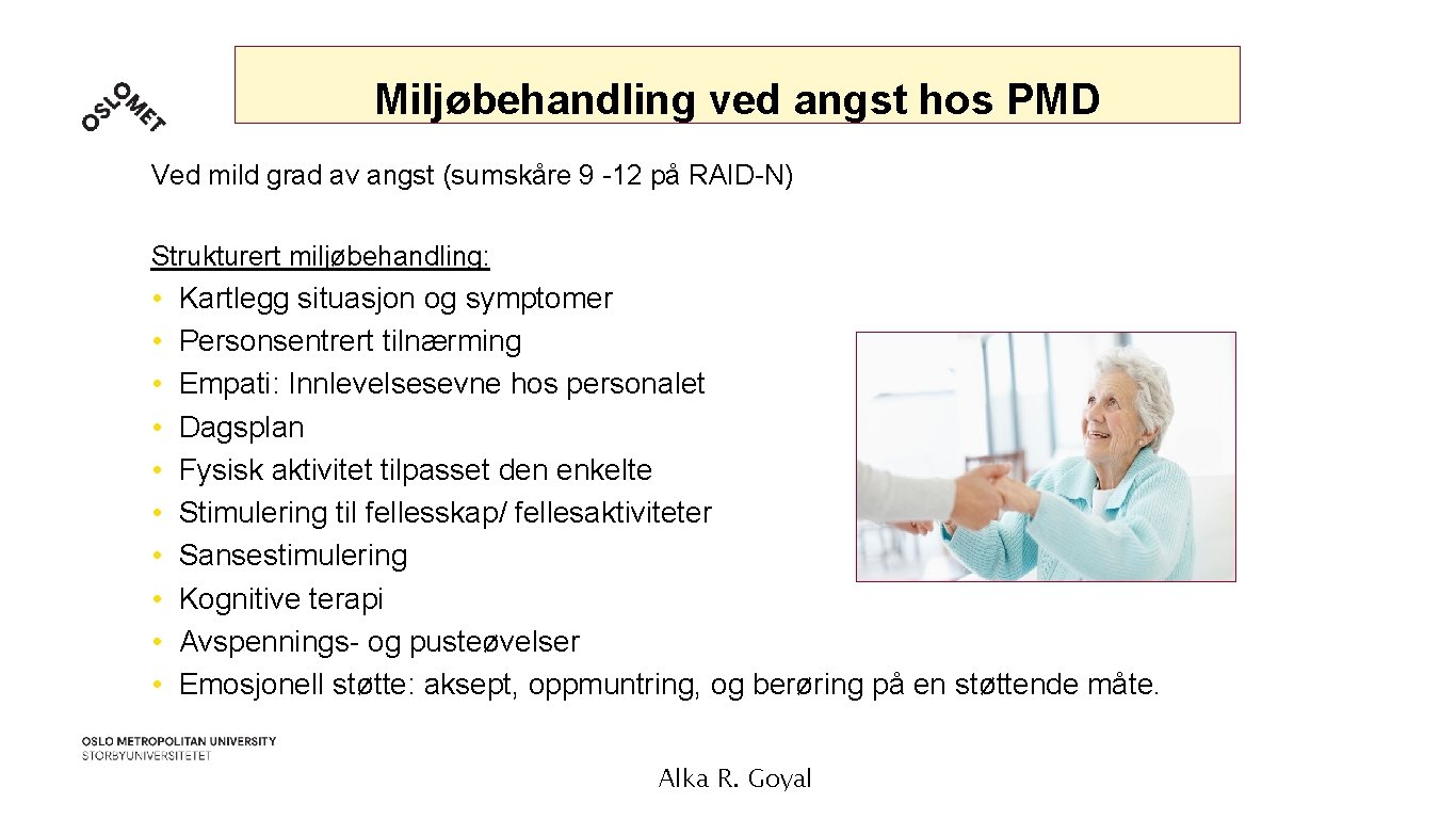 Miljøbehandling ved angst hos PMD Ved mild grad av angst (sumskåre 9 -12 på