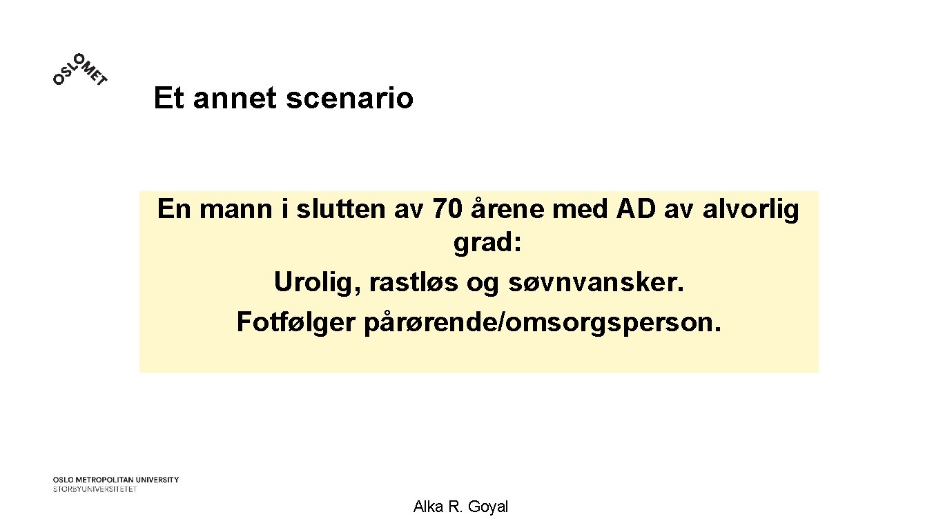 Et annet scenario En mann i slutten av 70 årene med AD av alvorlig