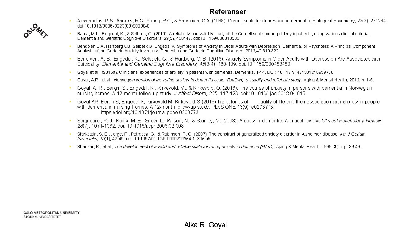 Referanser • Alexopoulos, G. S. , Abrams, R. C. , Young, R. C. ,