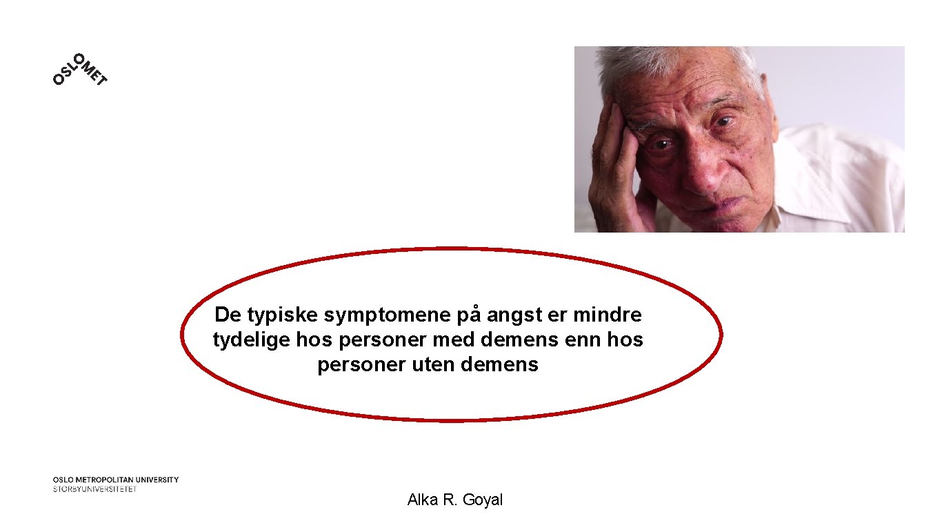 De typiske symptomene på angst er mindre tydelige hos personer med demens enn hos