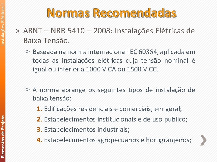 Instalações Elétricas II Elementos de Projeto Normas Recomendadas » ABNT – NBR 5410 –