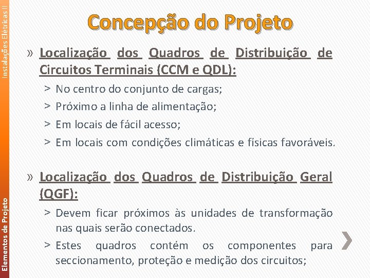 Instalações Elétricas II Elementos de Projeto Concepção do Projeto » Localização dos Quadros de