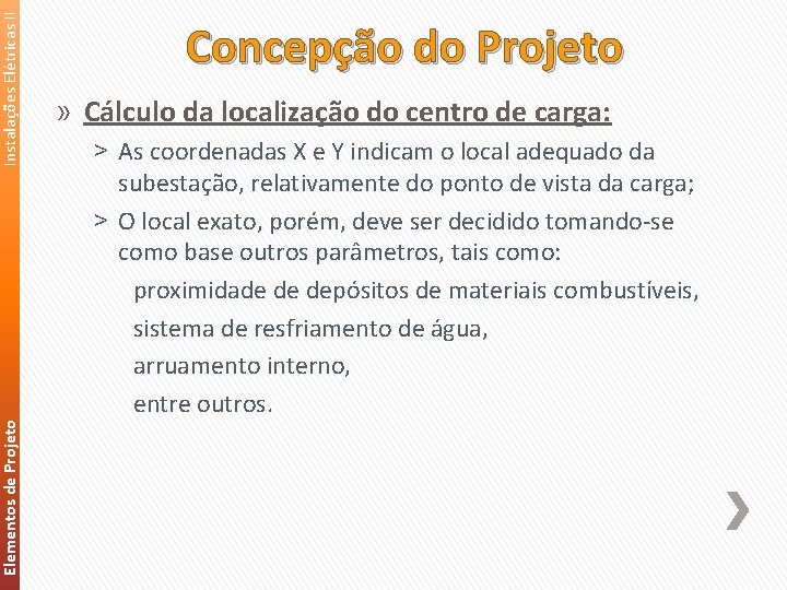 Instalações Elétricas II Elementos de Projeto Concepção do Projeto » Cálculo da localização do