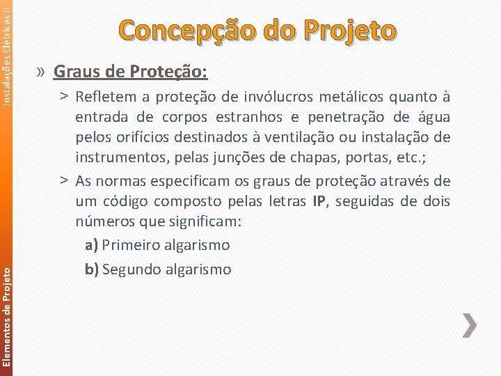 Instalações Elétricas II Elementos de Projeto Concepção do Projeto » Graus de Proteção: ˃