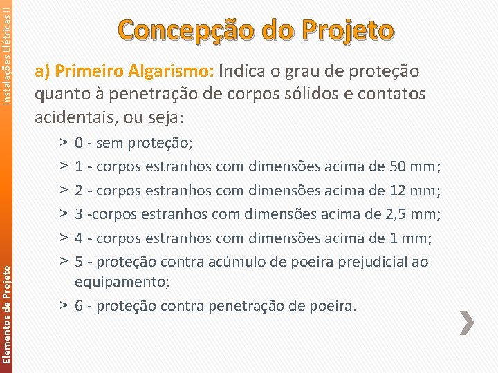 Instalações Elétricas II Elementos de Projeto Concepção do Projeto a) Primeiro Algarismo: Indica o