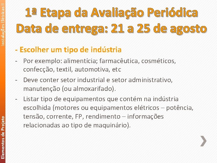 Instalações Elétricas II Elementos de Projeto 1ª Etapa da Avaliação Periódica Data de entrega: