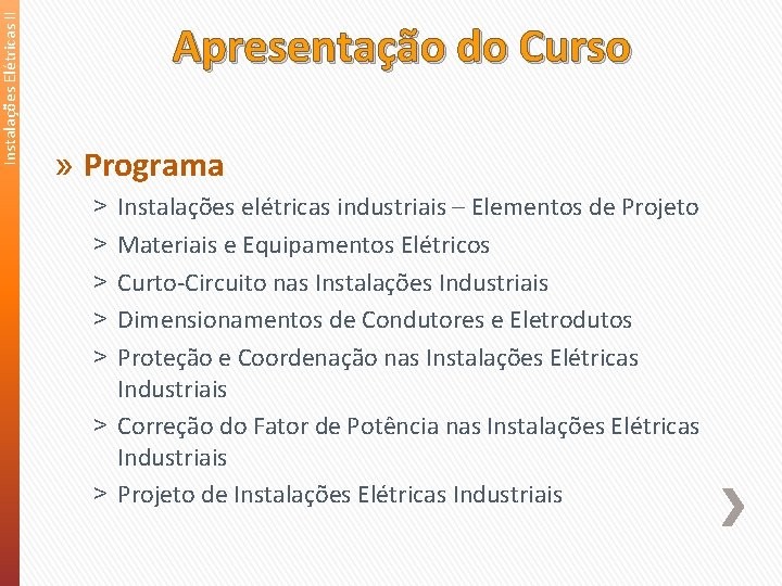 Instalações Elétricas II Apresentação do Curso » Programa Instalações elétricas industriais – Elementos de