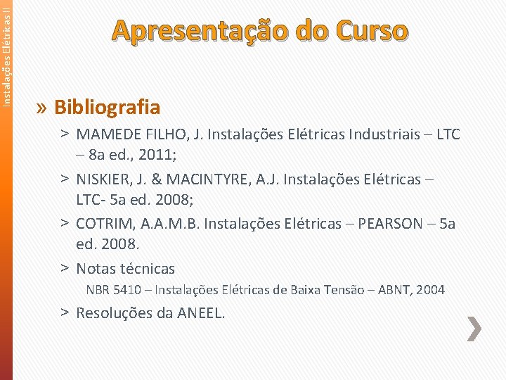 Instalações Elétricas II Apresentação do Curso » Bibliografia ˃ MAMEDE FILHO, J. Instalações Elétricas