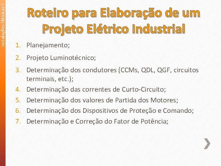 Instalações Elétricas II Roteiro para Elaboração de um Projeto Elétrico Industrial 1. Planejamento; 2.