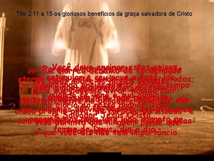 Tito 2: 11 a 15 os gloriosos benefícios da graça salvadora de Cristo Você