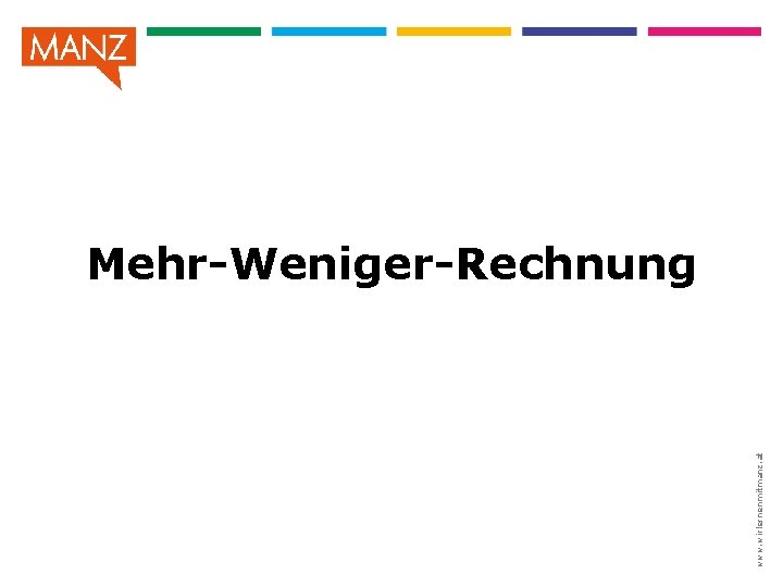 www. wirlernenmitmanz. at Mehr-Weniger-Rechnung 