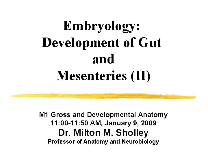Embryology: Development of Gut and Mesenteries (II) M 1 Gross and Developmental Anatomy 11: