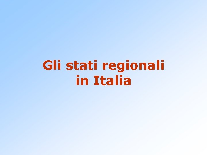Gli stati regionali in Italia 