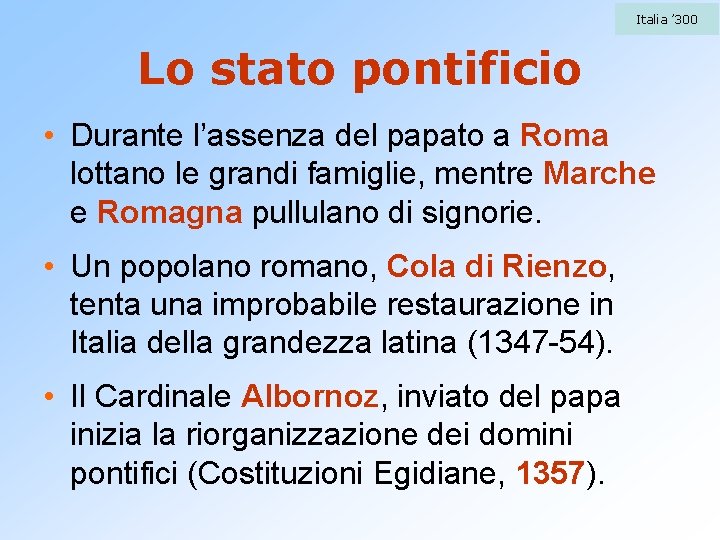 Italia ’ 300 Lo stato pontificio • Durante l’assenza del papato a Roma lottano