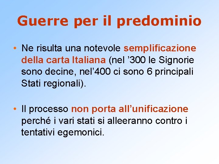 Guerre per il predominio • Ne risulta una notevole semplificazione della carta Italiana (nel