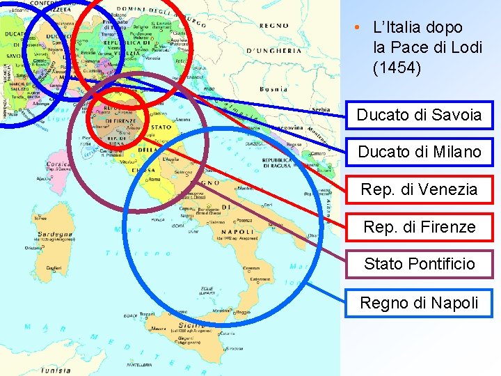  • L’Italia dopo la Pace di Lodi (1454) Ducato di Savoia Ducato di