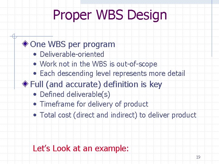 Proper WBS Design One WBS per program • Deliverable-oriented • Work not in the