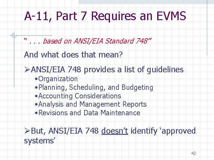 A-11, Part 7 Requires an EVMS “. . . based on ANSI/EIA Standard 748”