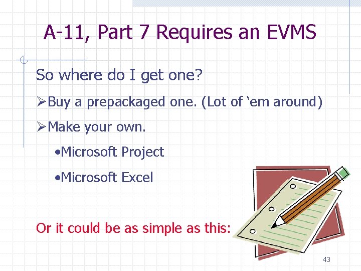 A-11, Part 7 Requires an EVMS So where do I get one? ØBuy a