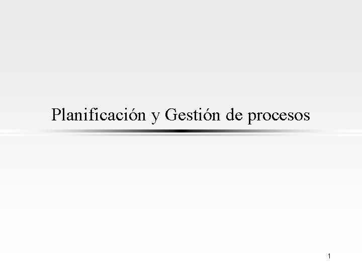 Planificación y Gestión de procesos 1 